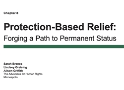 [ai] A title slide for Chapter 8 of a document titled "Protection-Based Relief: Forging a Path to Permanent Status," authored by Sarah Brenes, Lindsey Greising, and Alison Griffith, published by The Advocates for Human Rights in Minneapolis.
